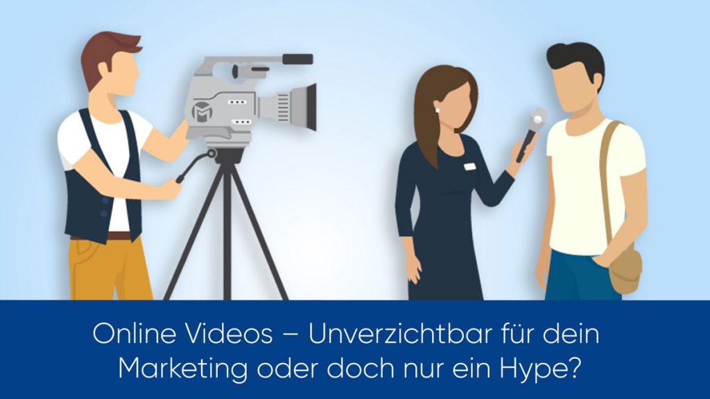 Online-Videos - Unverzichtbar für dein Marketing oder doch nur Hype?