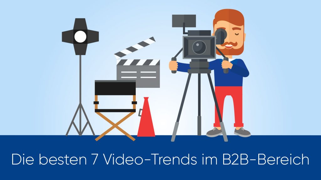 Die besten 7 Video-Trends im B2B-Bereich